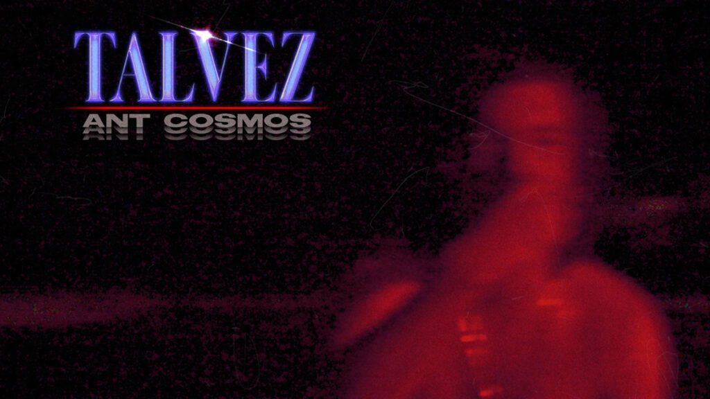 Ant Cosmos presenta TAL VEZ