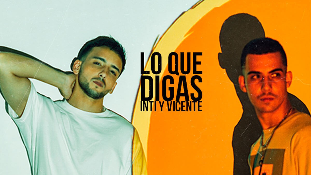 Inti y Vicente presentan su nuevo sencillo "Lo que digas"