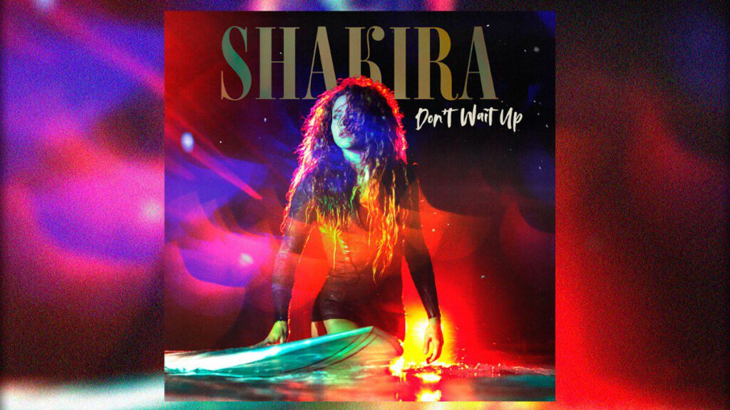 Shakira regresa con su muy esperado sencillo “Don’t Wait Up”