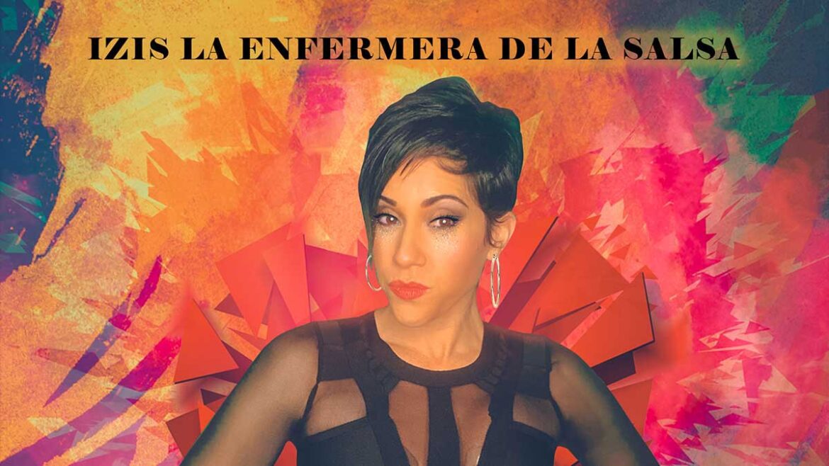 Izis La Enfermera de la Salsa nos presenta "Por Tanto"
