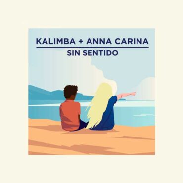 Kalimba y Anna Carina presentan "Sin Sentido"