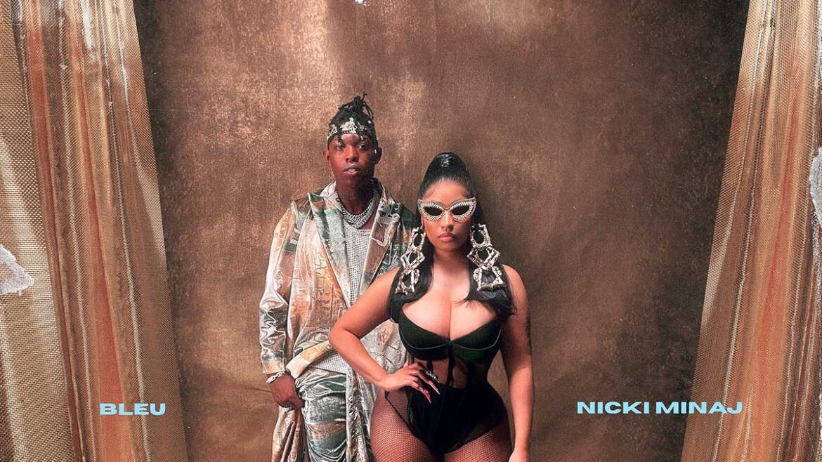 Bleu y Nicki Minaj estrenan “Love in the way”