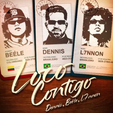 Loco Contigo - DENNIS, Beéle y L7NNON